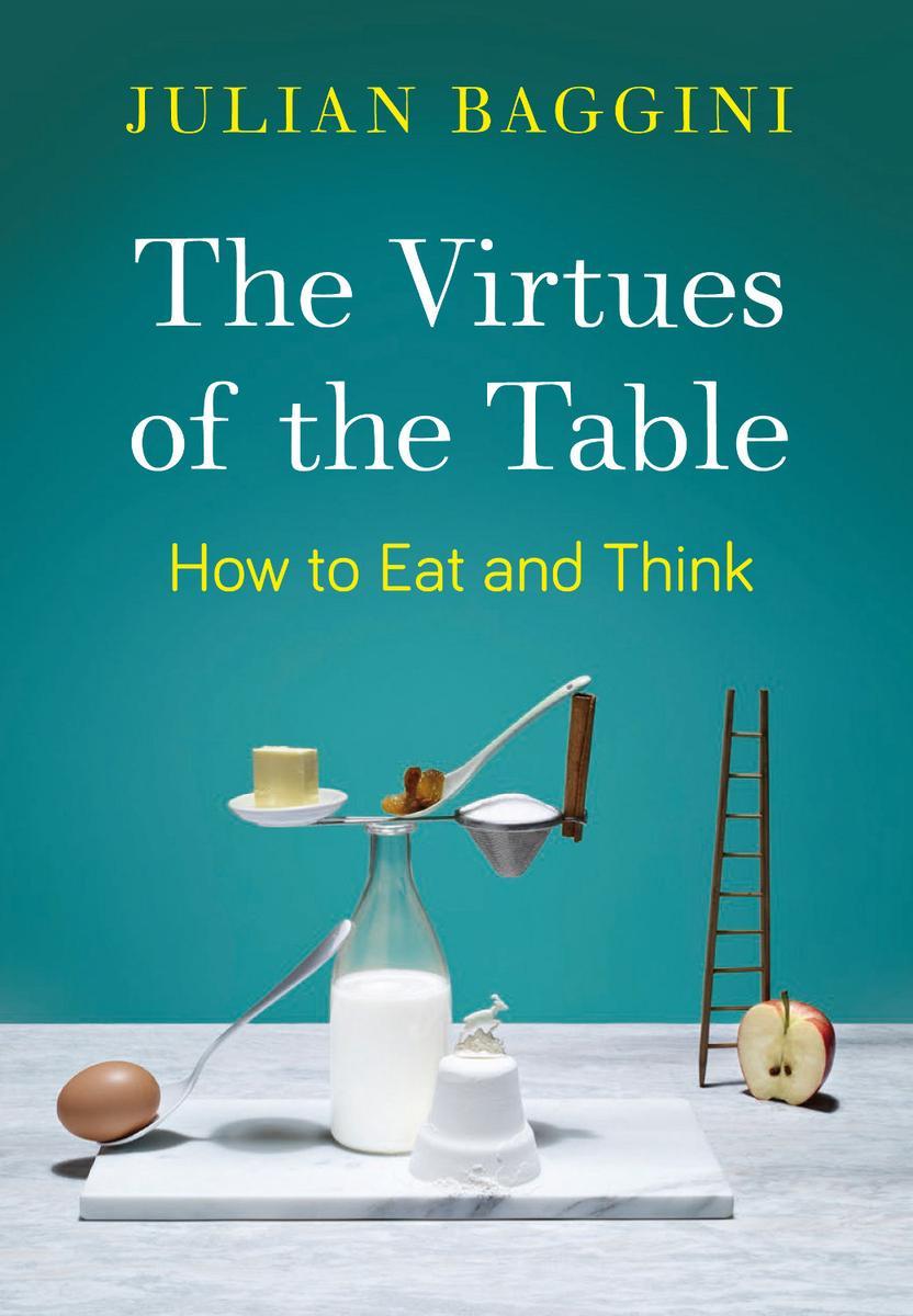 The Virtues of the Table: How to Eat and Think