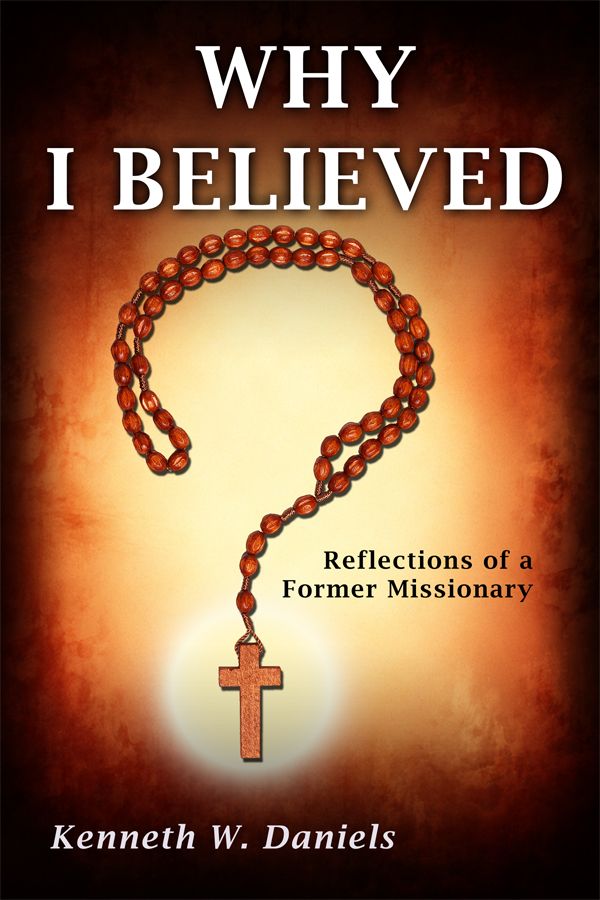 Why I Believed: Reflections of a Former Missionary