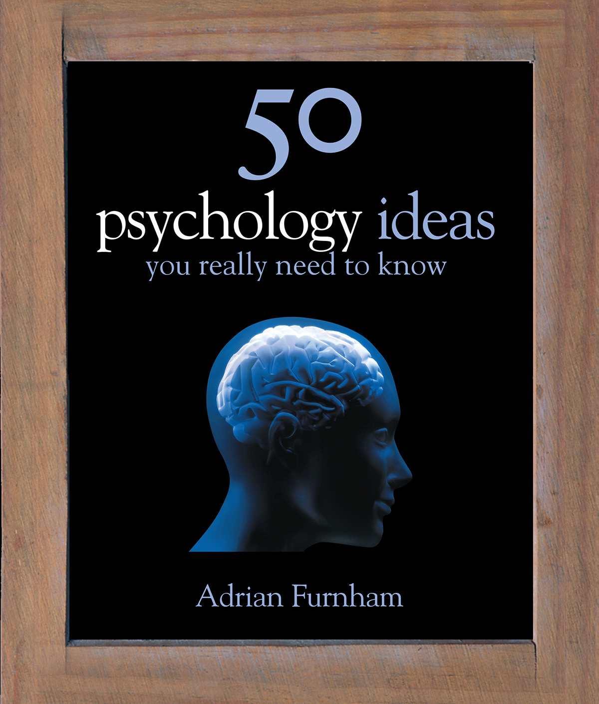 50 Psychology Ideas You Really Need to Know (50 Ideas You Really Need to Know series)