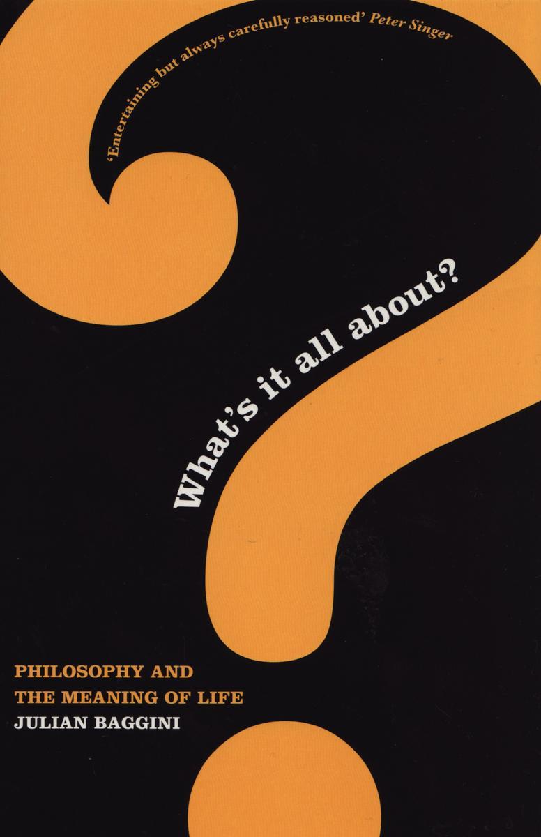 What's It All About?: Philosophy And The Meaning Of Life
