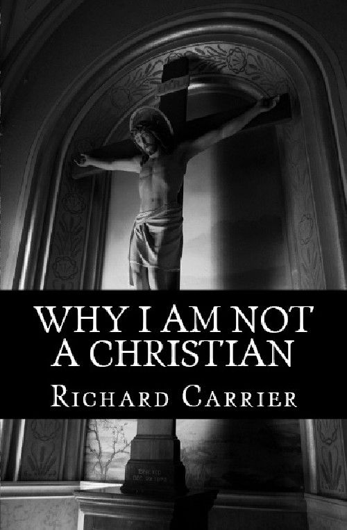 Why I Am Not a Christian: Four Conclusive Reasons to Reject the Faith