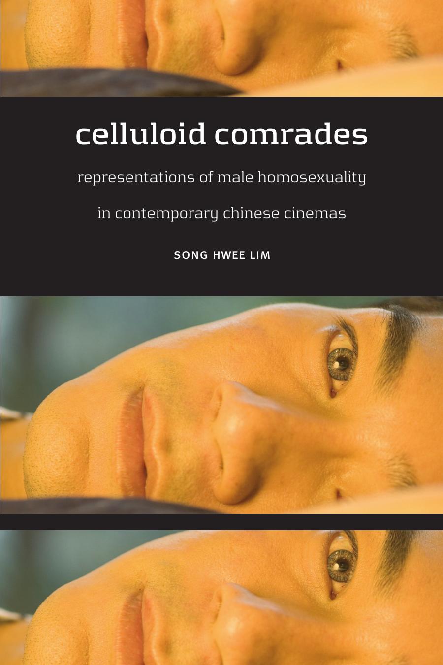 Celluloid Comrades: Representations of Male Homosexuality in Contemporary Chinese Cinemas