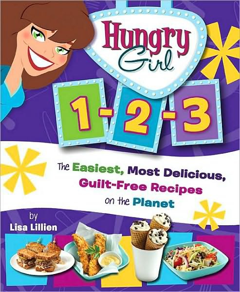 Hungry Girl 1-2-3: The Easiest, Most Delicious, Guilt-Free Recipes on the Planet