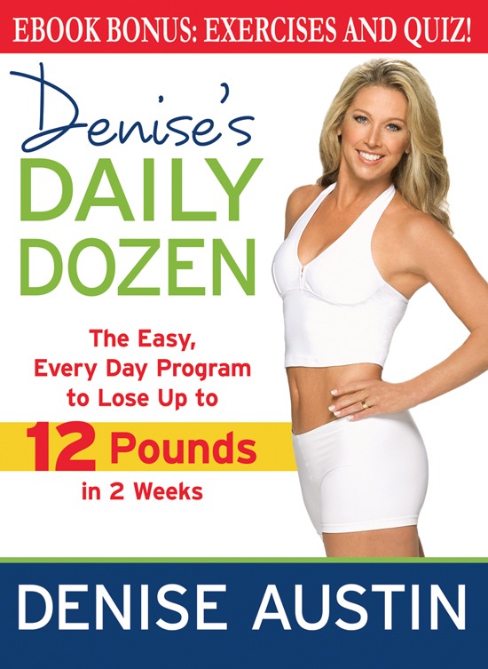 Denise's Daily Dozen: The Easy, Every Day Program to Lose Up to 12 Pounds in 2 Weeks