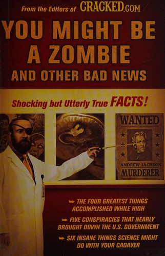 You Might Be a Zombie and Other Bad News: Shocking But Utterly True Facts