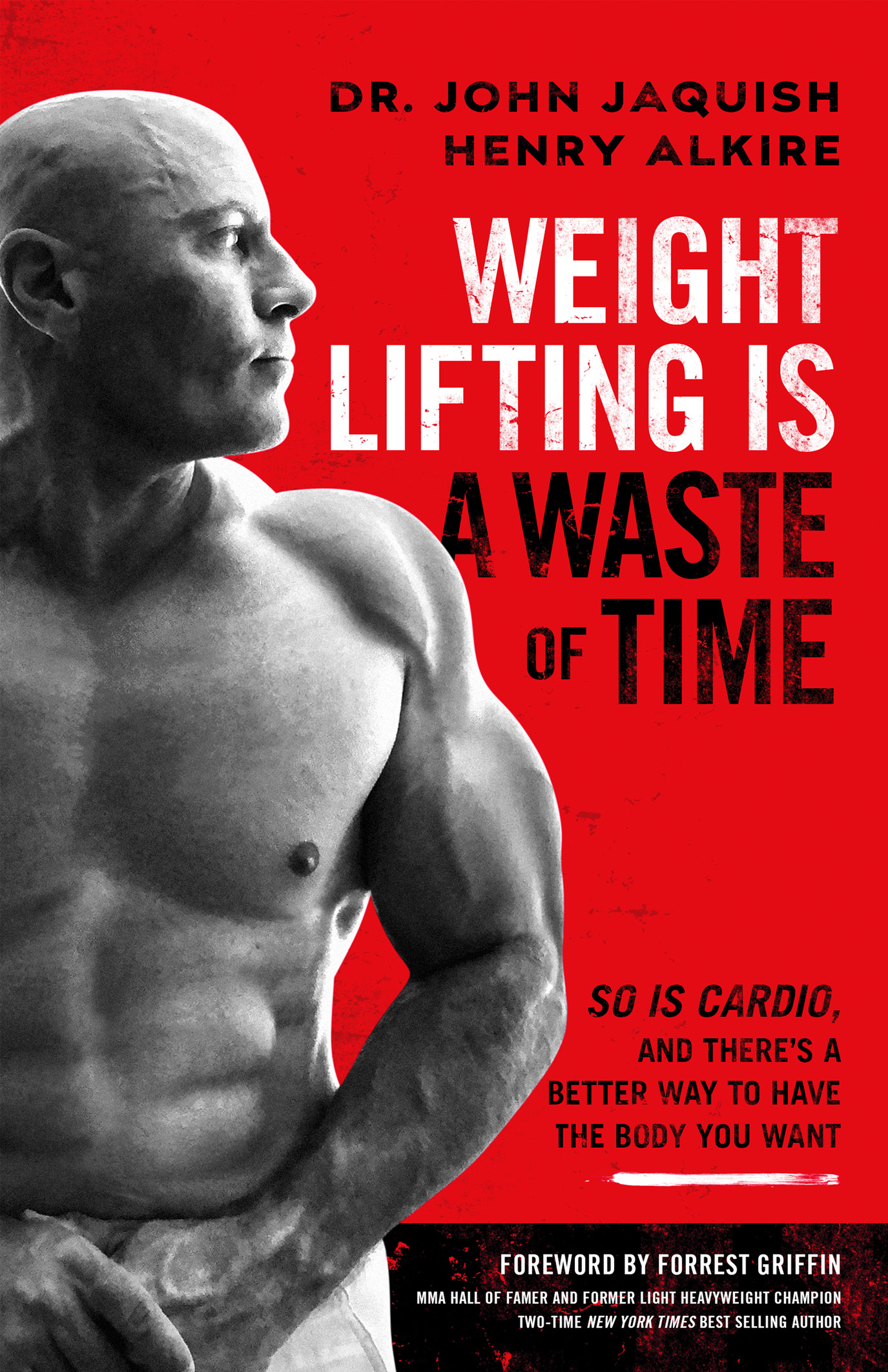 Weight Lifting Is a Waste of Time