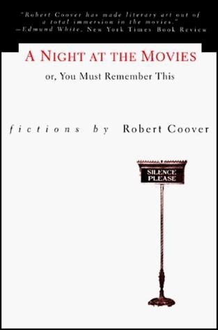 A night at the movies, or, You must remember this: fictions