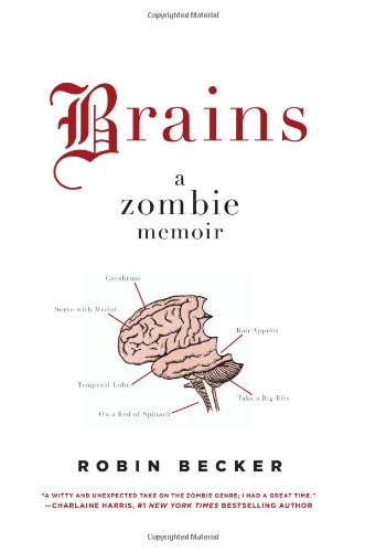 Brains: A Zombie Memoir