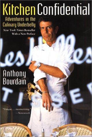 Kitchen confidential: adventures in the culinary underbelly