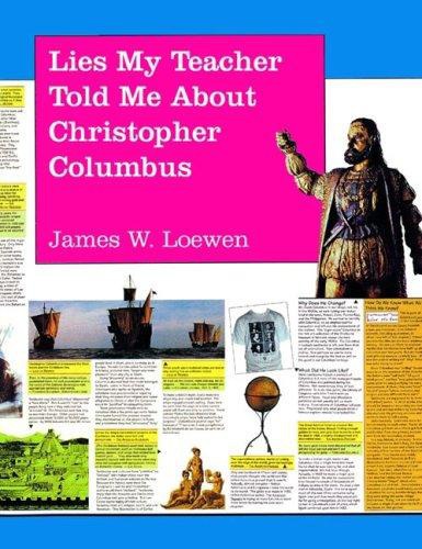 Lies My Teacher Told Me About Christopher Columbus: What Your History Books Got Wrong