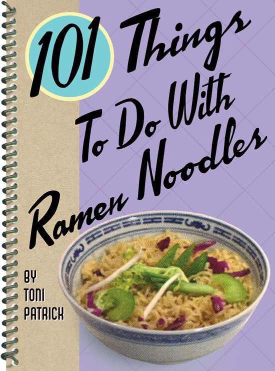 101 Things to Do with Ramen Noodles