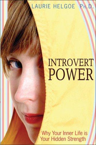 Introvert Power: Why Your Inner Life Is Your Hidden Strength