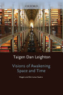 Visions of Awakening Space and Time: Dogen and the Lotus Sutra