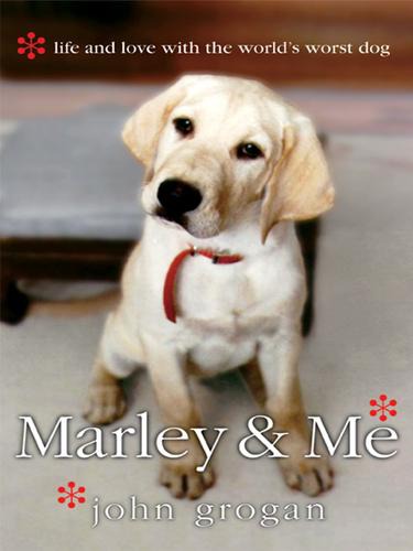 Marley & me: life and love with the world's worst dog