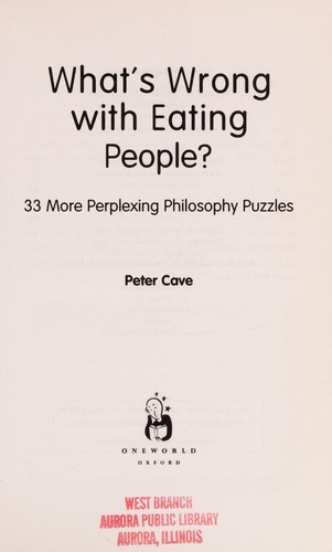 What's Wrong with Eating People?: 33 More Perplexing Philosophy Puzzles