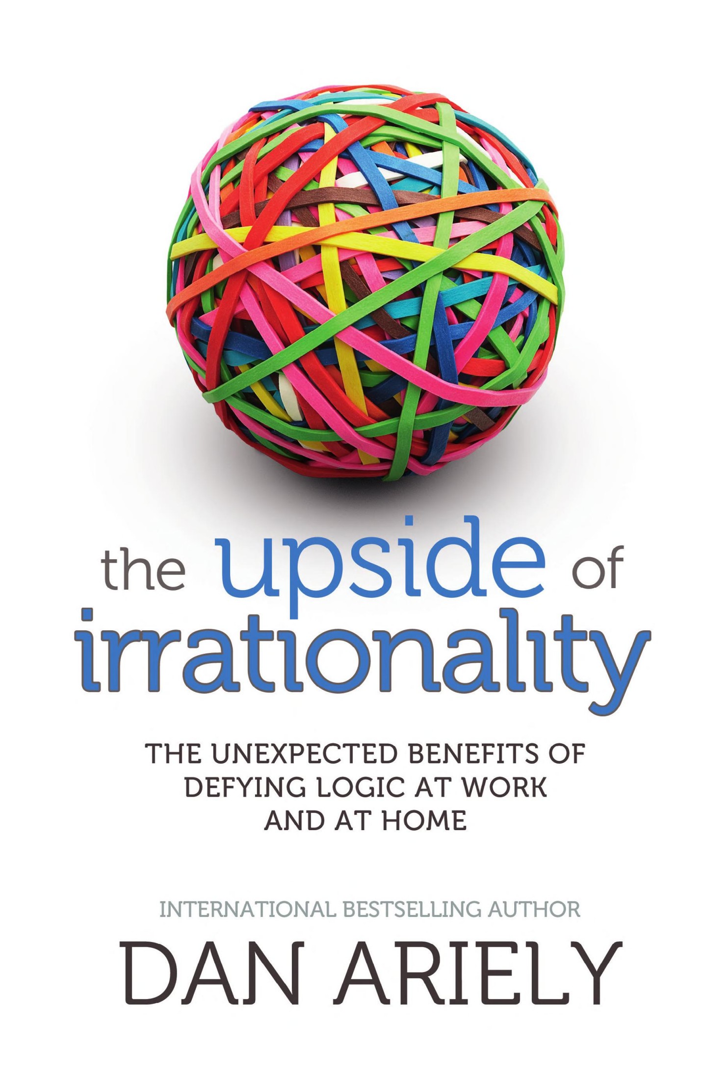 The Upside Of Irrationality