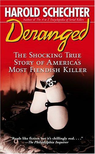 Deranged: The Shocking True Story of America's Most Fiendish Killer