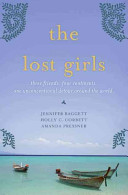 The Lost Girls: Three Friends. Four Continents. One Unconventional Detour Around the World.