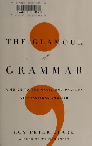 The Glamour of Grammar: A Guide to the Magic and Mystery of Practical English