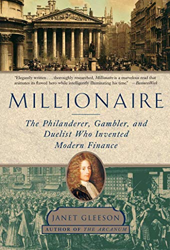 Millionaire: The Philanderer, Gambler, and Duelist Who Invented Modern Finance