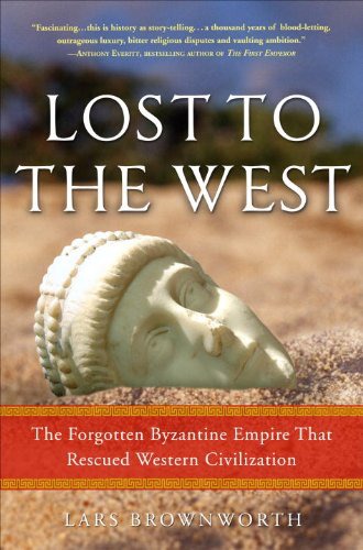 Lost to the West: The Forgotten Byzantine Empire That Rescued Western Civilization