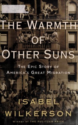 The Warmth of Other Suns: The Epic Story of America's Great Migration