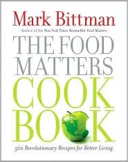 The Food Matters Cookbook: 500 Revolutionary Recipes for Better Living