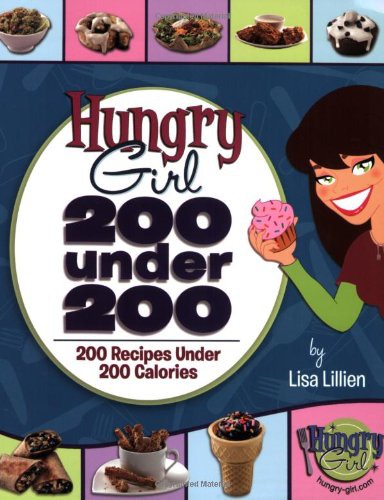 Hungry Girl: 200 Under 200: 200 Recipes Under 200 Calories