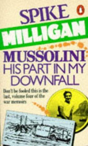 Mussolini: His Part in My Downfall