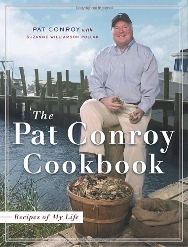 The Pat Conroy Cookbook: Recipes and Stories of My Life