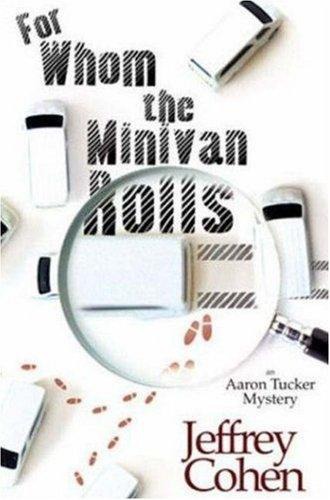 For Whom the Minivan Rolls: An Aaron Tucker Mystery