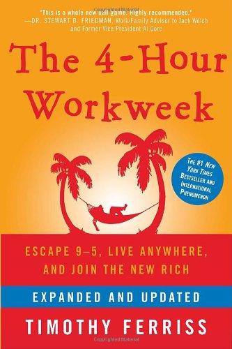 The 4-Hour Workweek, Expanded and Updated: Escape 9-5, Live Anywhere, and Join the New Rich