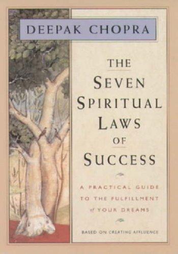 The seven spiritual laws of success: a practical guide to the fulfillment of your dreams