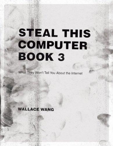 Steal This Computer Book 3: What They Won't Tell You About the Internet