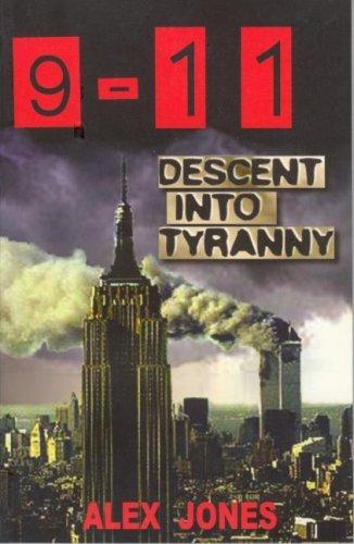 9-11: descent into tyranny : the New World Order's dark plans to turn Earth into a prison planet