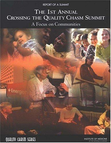 Report of a summit: the 1st Annual Crossing the Quality Chasm Summit : a focus on communities