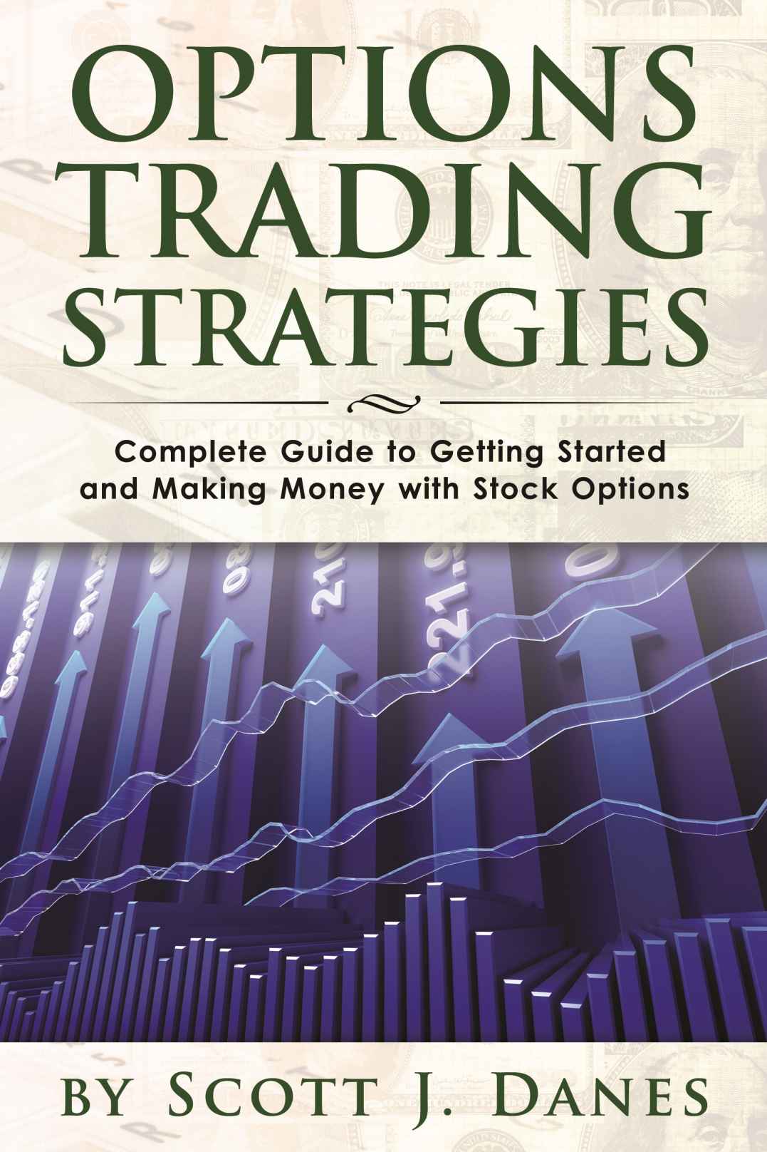 Options Trading Strategies: Complete Guide to Getting Started and Making Money with Stock Options (Options Trading, Options Strategies, Stock Option Trading)