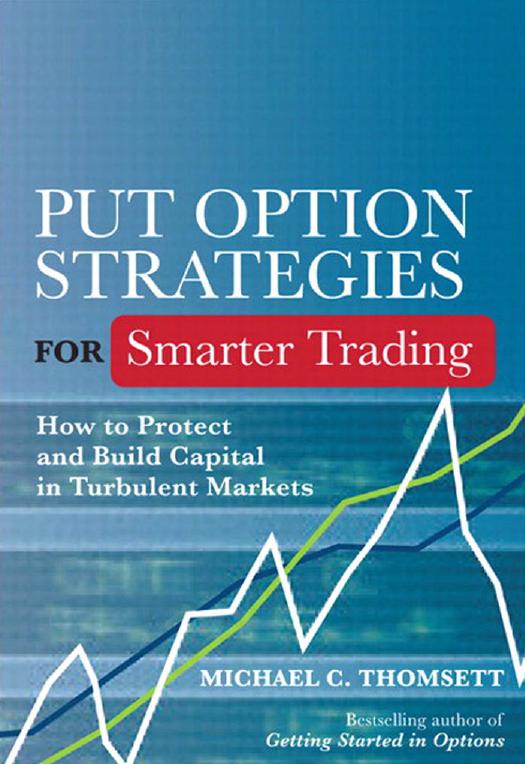 Put Option Strategies for Smarter Trading How to Protect and Build Capital in Turbulent Markets by Michael C. Thomsett (z-lib.org)