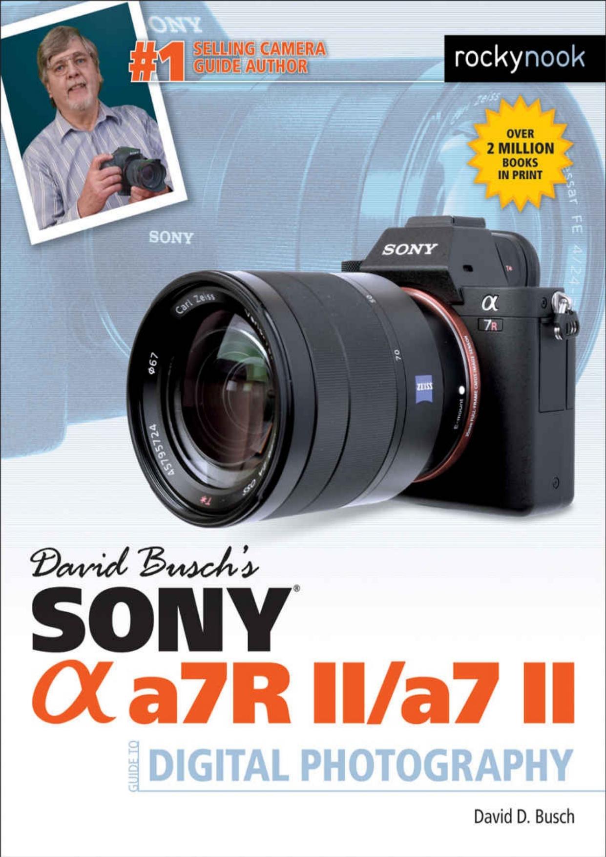 David Busch’s Sony Alpha a7R II/a7 II Guide to Digital Photography