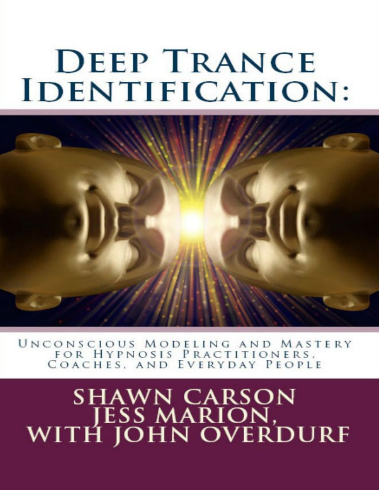 Deep Trance Identification Unconscious Modeling And Mastery For Hypnosis Practitioners Coaches And Everyday People