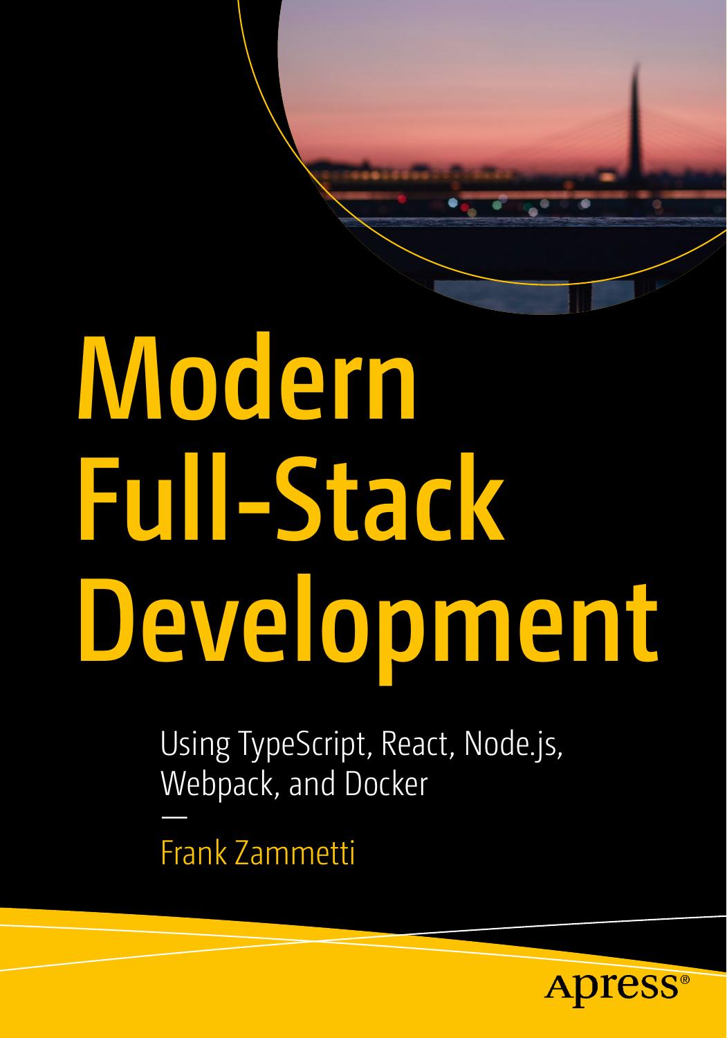 Modern Full-Stack Development Using TypeScript, React, Node.js, Webpack, and Docker by Frank Zammetti (z