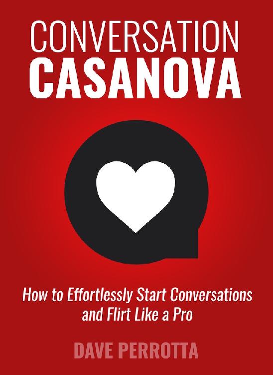 Conversation Casanova: How to Effortlessly Start Conversations and Flirt Like a Pro