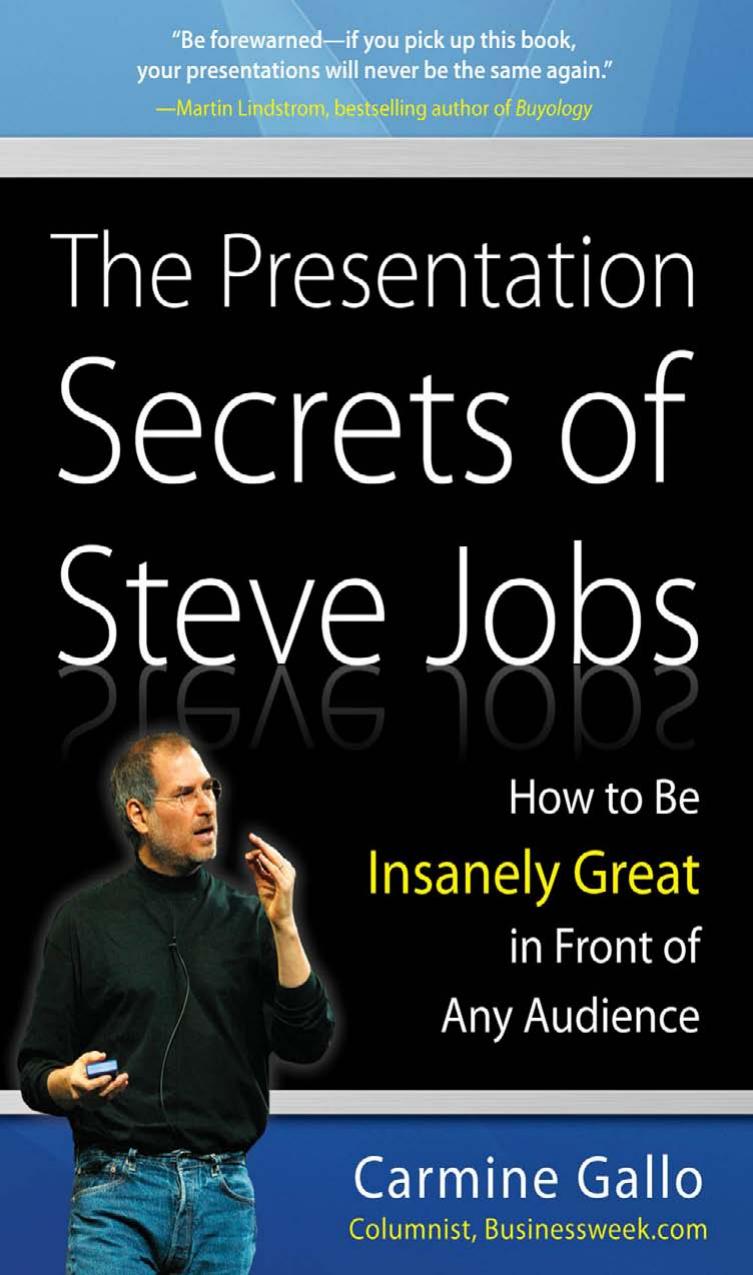 The Presentation Secrets of Steve Jobs How to Be Insanely Great in Front of Any Audience by Carmine Gall