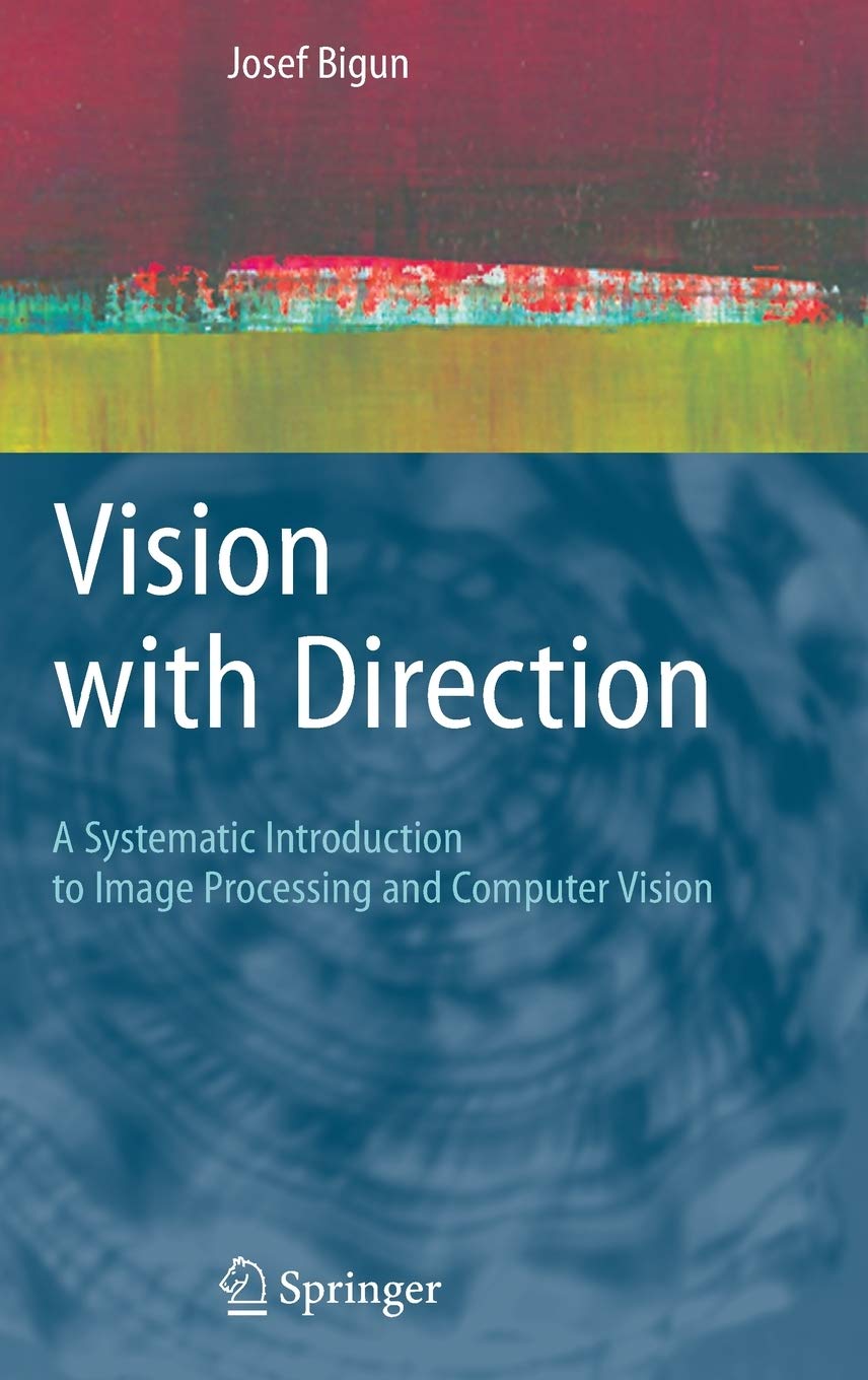Vision With Direction: A Systematic Introduction to Image Processing and Computer Vision