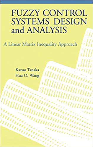 Fuzzy Control Systems Design and Analysis: A Linear Matrix Inequality Approach