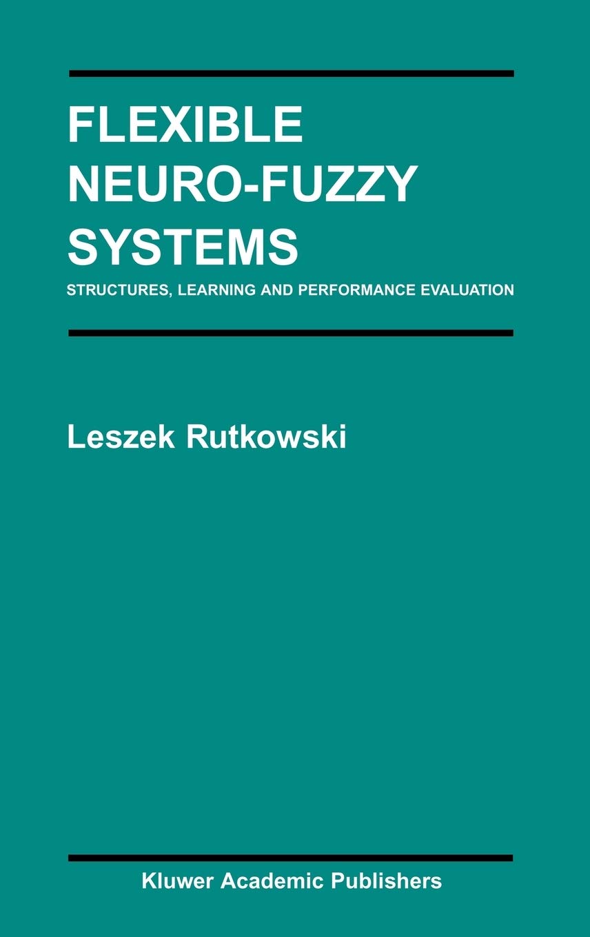 Flexible Neuro-Fuzzy Systems: Structures, Learning and Performance Evaluation