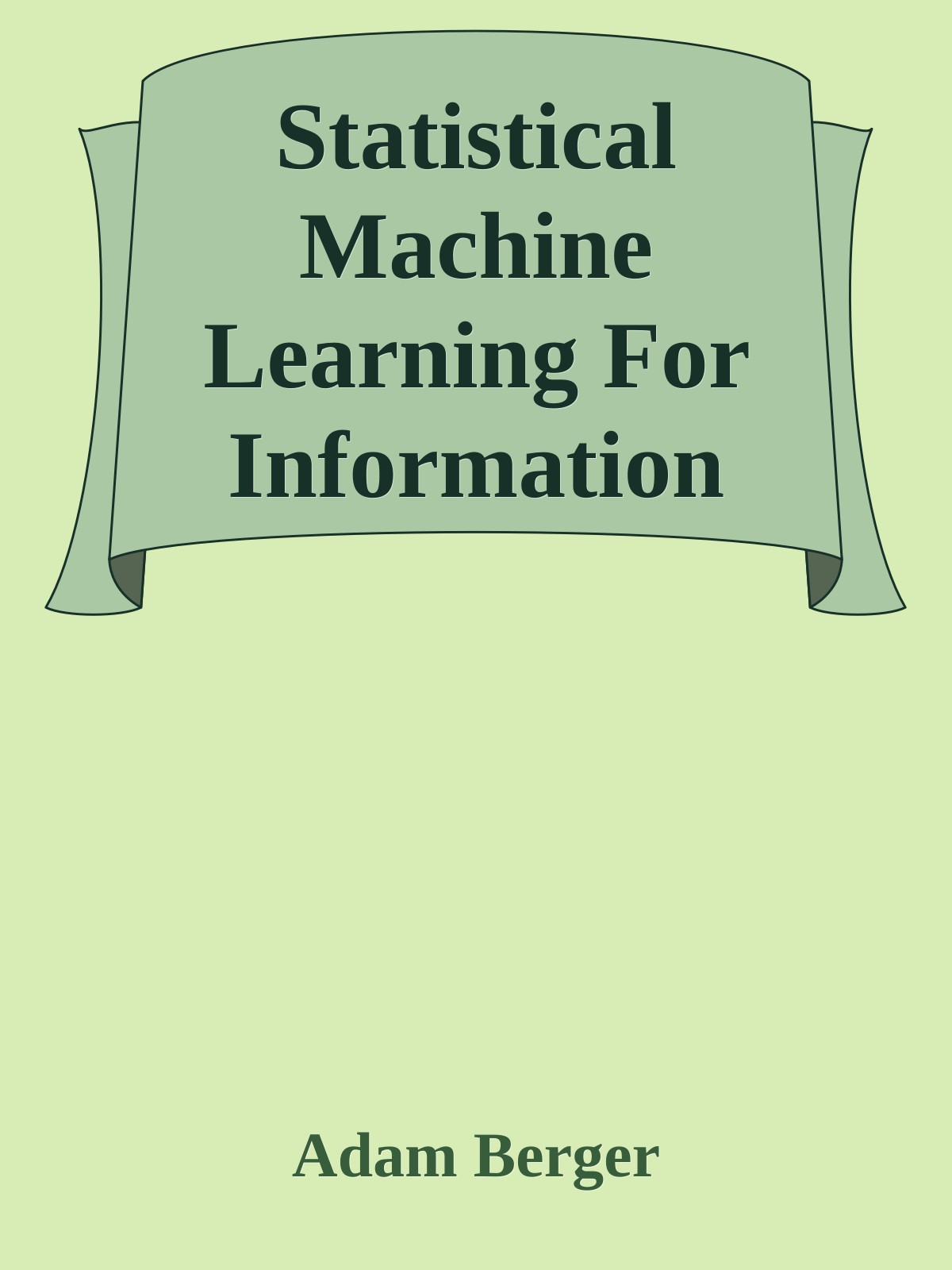 Statistical Machine Learning For Information Retrieval
