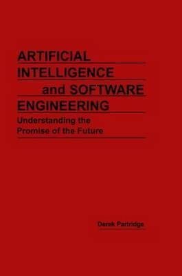 By Partridge, Derek Artificial Intelligence and Software Engineering: Understanding the Promise of the Future Hardcover - June 1998