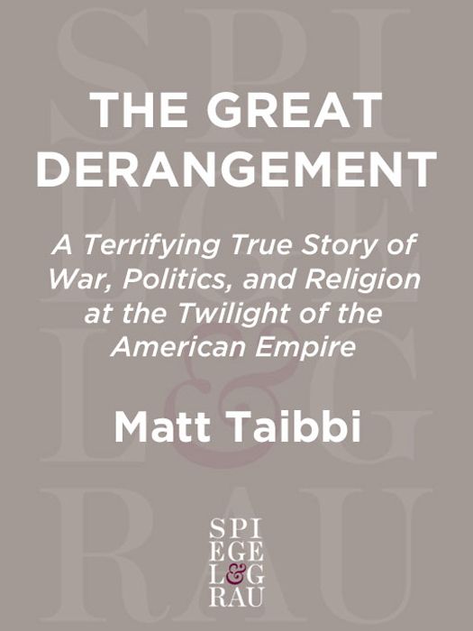 The Great Derangement: A Terrifying True Story of War, Politics, and Religion at the Twilight of the American Empire