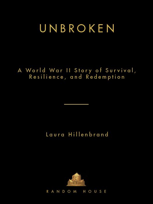 Unbroken: A World War II Story of Survival, Resilience, and Redemption